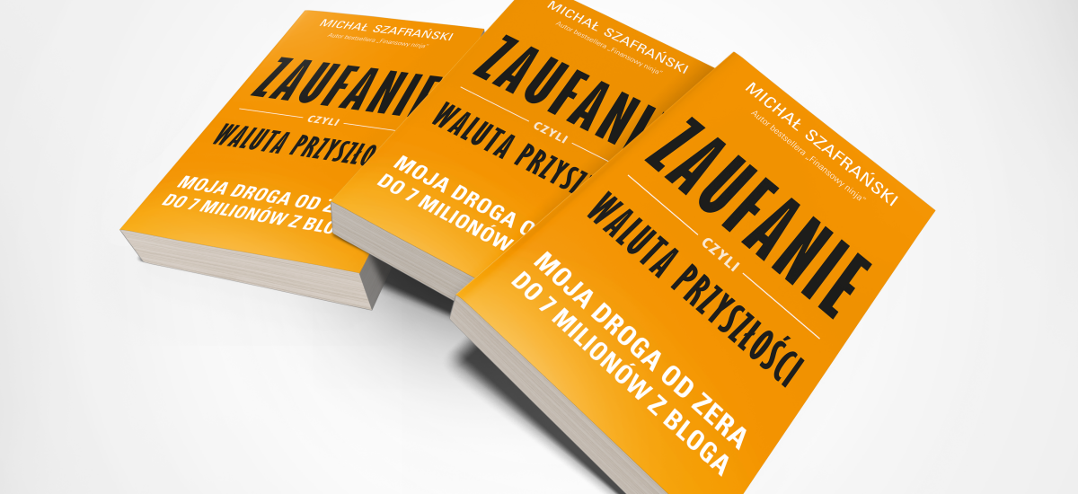 Zaufanie, czyli waluta przyszłości. Nowa książka Michała Szafrańskiego.
