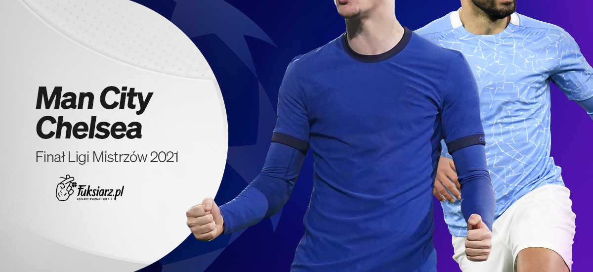 Finał Ligi Mistrzów: Kursy i typy na Manchester City-Chelsea