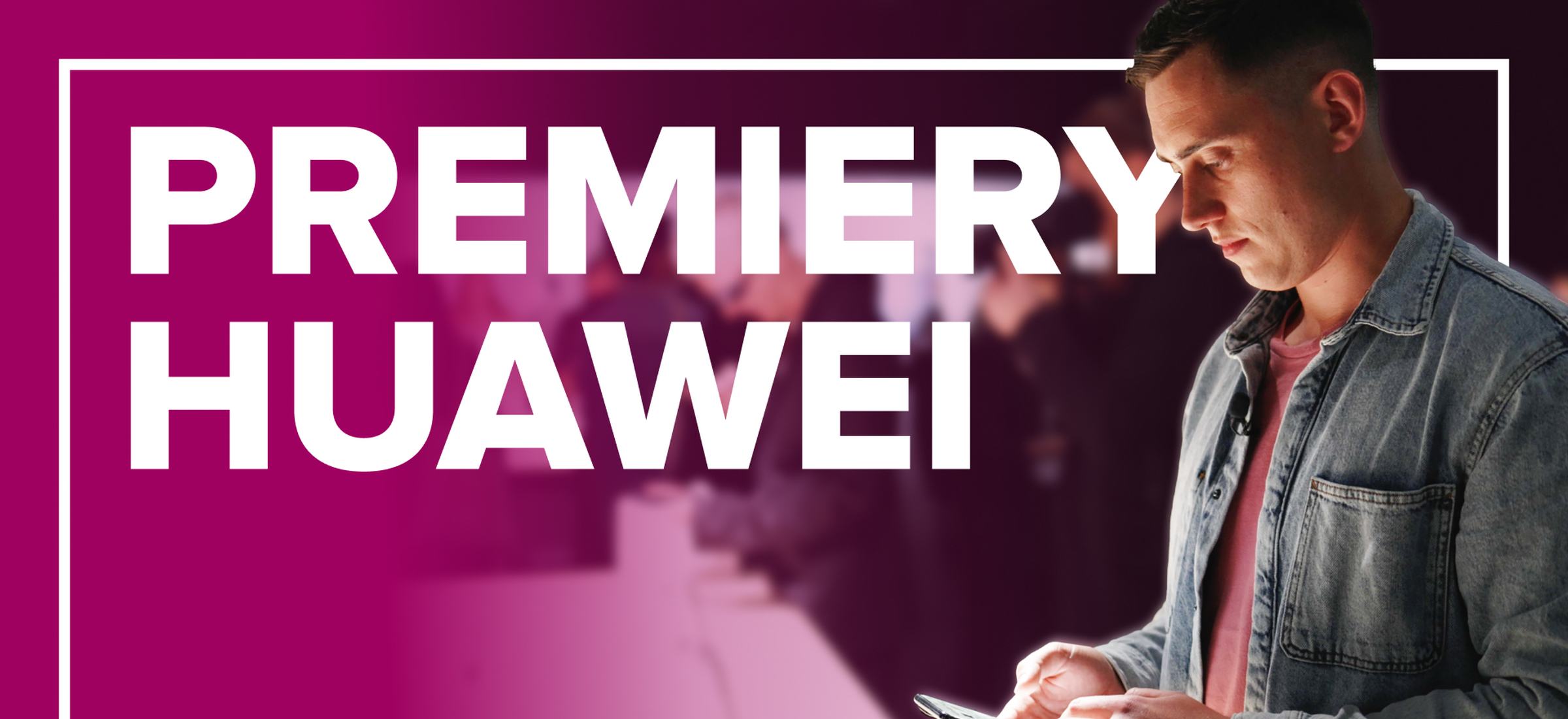 Byliśmy na europejskiej premierze Huawei [WIDEO]