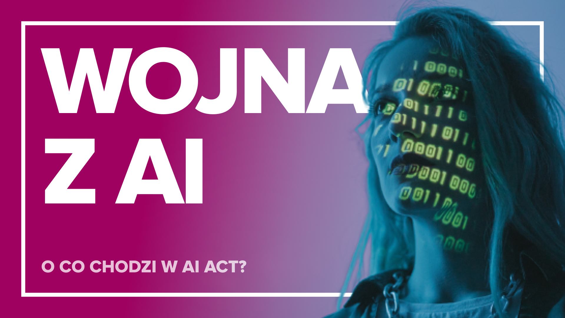 AI ACT: Unia Europejska na wojnie ze sztuczną inteligencją [WIDEO]
