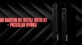 Karty graficzne Radeon RX 9070 i 9070 XT już w sprzedaży. Sprawdzamy, gdzie jest najtaniej