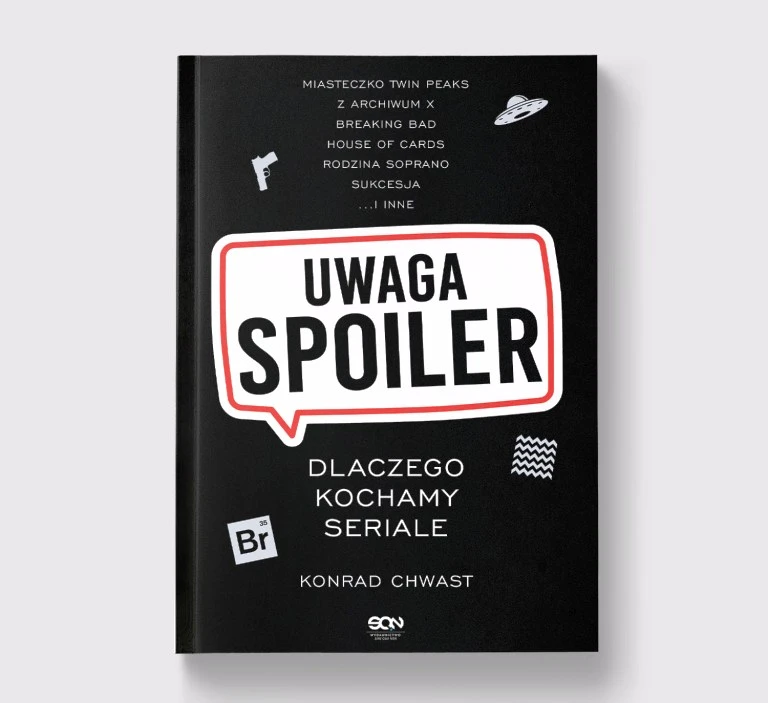 Okładka książki &quot;Uwaga, spoiler! Dlaczego kochamy seriale&quot; autorstwa Konrada Chwasta fot. Wydawnictwo SQN 