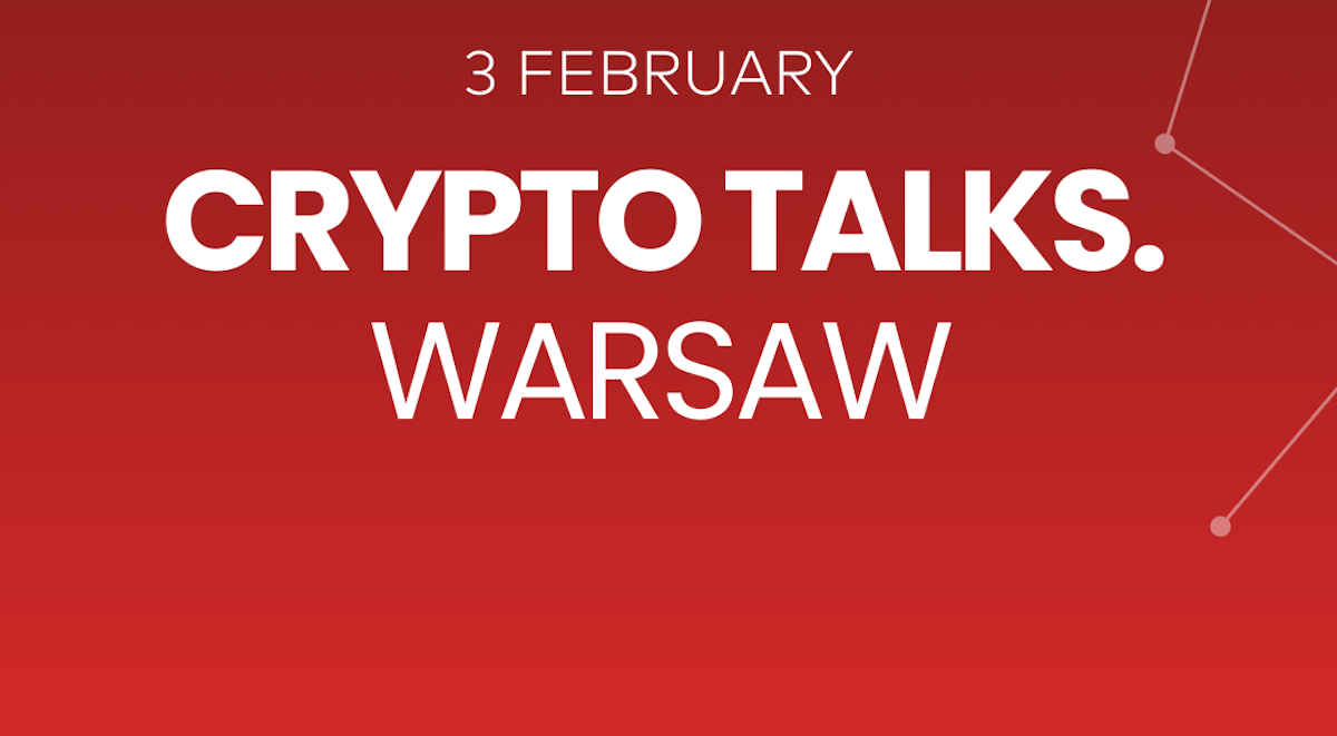 Eksperci z całego świata na Crypto Talks. Warsaw. Takiej debaty jeszcze nie było, a mocno potrzeba