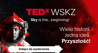 Różne światy, jedna scena - i nowy sposób myślenia o edukacji. TEDxWSKZ już wkrótce