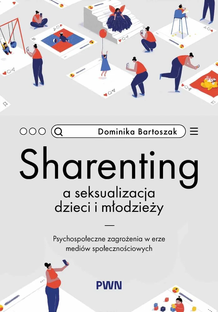 Fot. Okładka książki "Sharenting a seksualizacja dzieci i młodzieży" fot. Wydawnictwo Naukowe PWN 