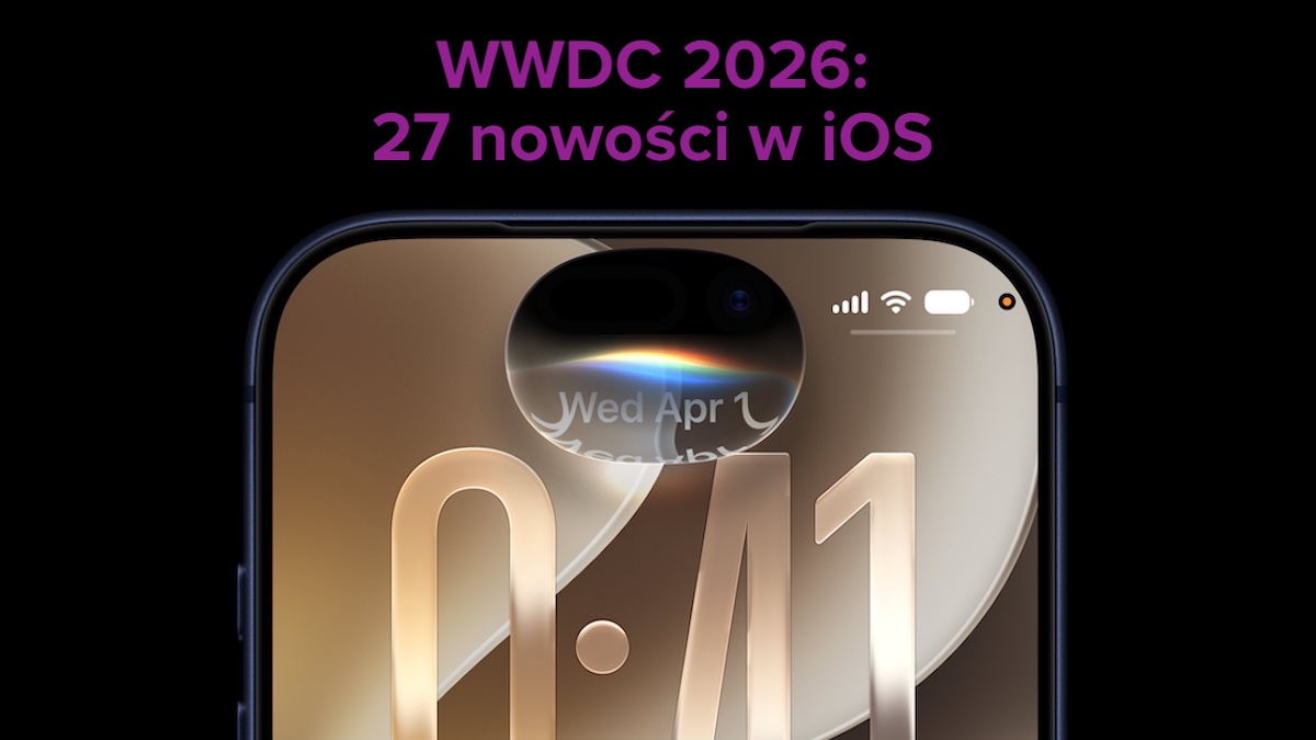 27 nowości iOS 27. Apple nie wszystkim się chwali, a powinien