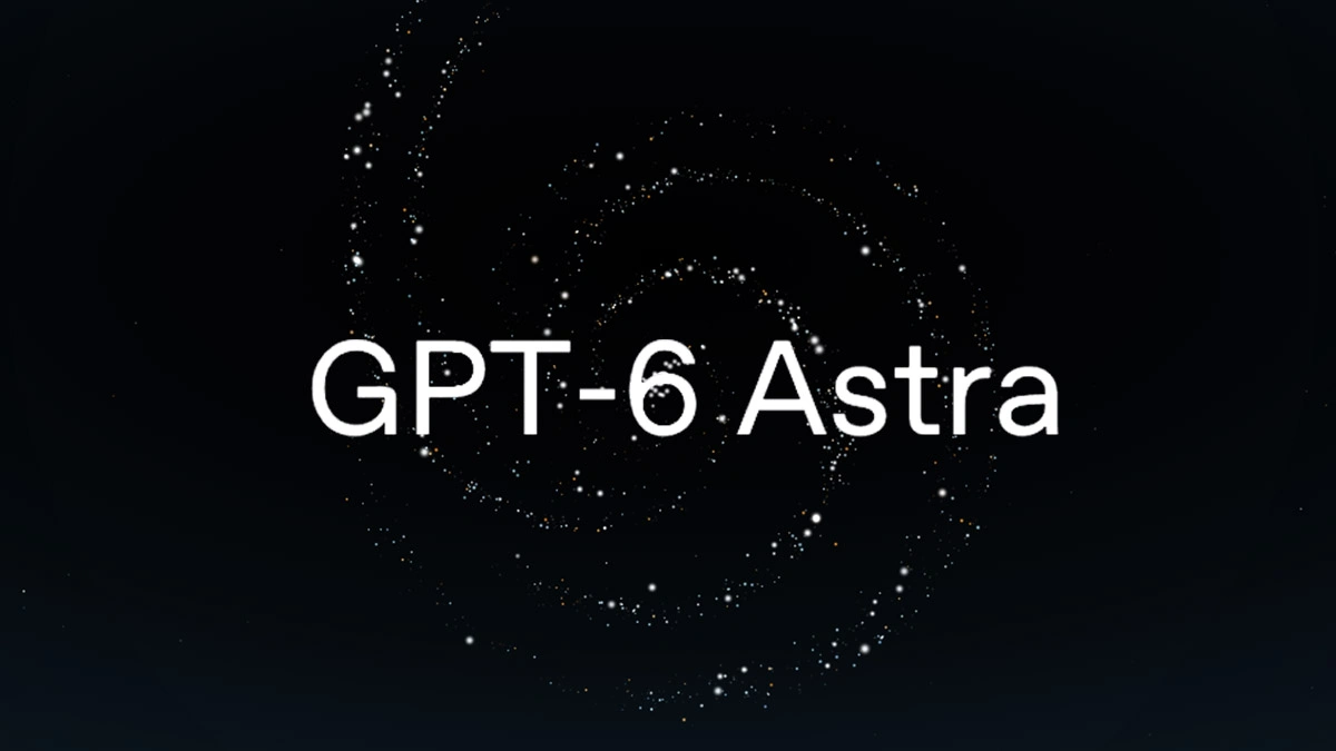 OpenAI GPT-6 Astra