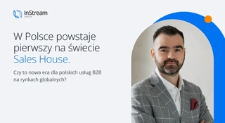 W Polsce powstaje pierwszy na świecie Sales House. Czy to nowa era dla polskich usług B2B na rynkach globalnych?